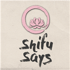 Shifu Says