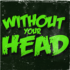 Without Your Head