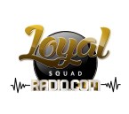 Loyal Squad Radio