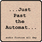 Just Past The Automat - all drama, all day